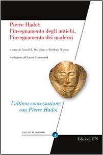 DAVIDSON Arnold I., WORMS Frederic, PIERRE HADOT, l’insegnamento degli antichi, l’insegnamento dei moderni, edizioni&nbsp;ETS