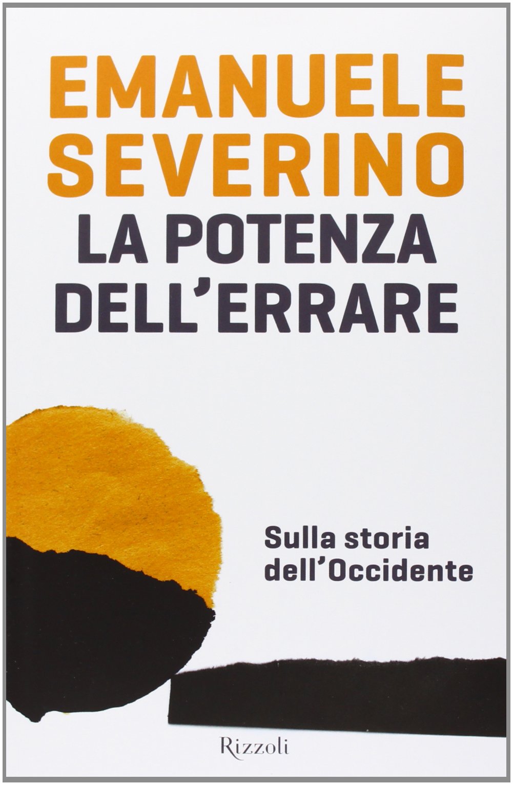 Emanuele Severino, La potenza dell’errare, in Dieci libri per affrontare la quarantena | L’ Intellettuale&nbsp;Dissidente