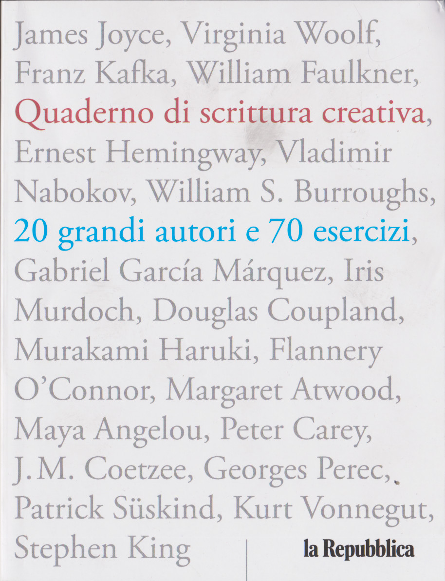 QUADERNO DI SCRITTURA CREATIVA. 20 grandi autori e 70 esercizi, a cura di John Gillard, La Repubblica,&nbsp;2020
