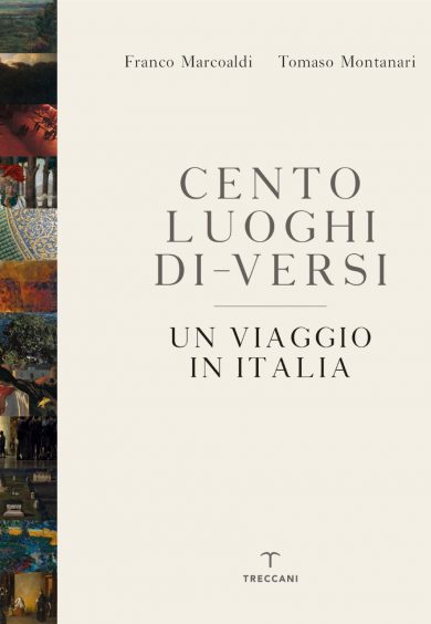Franco Marcoaldi, Tomaso Montanari, CENTO LUOGHI DI-VERSI, Un viaggio in Italia, Treccani editore,&nbsp;2020