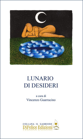 LUNARIO DEI DESIDERI, a cura di Vincenzo Guarracino, Di Felice editore,&nbsp;2019