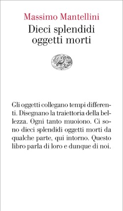 sui libri carta: “Esiste un legame indissolubile fra gli oggetti e le persone che li hanno posseduti …”, in Massimo Mantellini, Dieci splendidi oggetti morti, Einaudi , 2020, pagina&nbsp;66