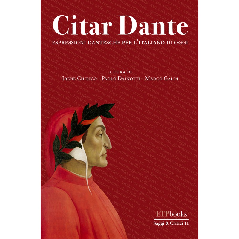 Citar Dante.  Espressioni dantesche per l’italiano di oggi, a cura di Irene Chirico, Paolo Dainotti, Marco Galdi, ETPbooks,&nbsp;2021