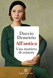 TartaRugosa ha letto e scritto di: Duccio Demetrio (2021), All’antica. Una maniera di esistere, Raffaello Cortina,&nbsp;Milano